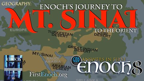 Answers in First Enoch Part 8: Enoch's Journey to Mt. Sinai to the Orient