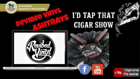 Revibed Vinly Interview, I'd Tap That Cigar Show Episode 23