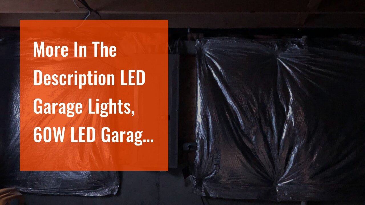 More In The Description LED Garage Lights, 60W LED Garage Ceiling Lights 6000LM Garage Lighting...