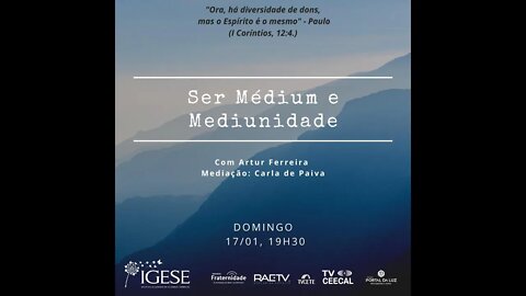 "Ser Médium e Mediunidade" - Estudo para o IGESE