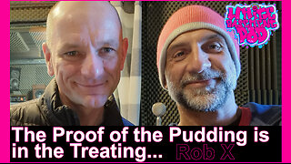 #33 The Proof of the Pudding is in the Treating - Rob X