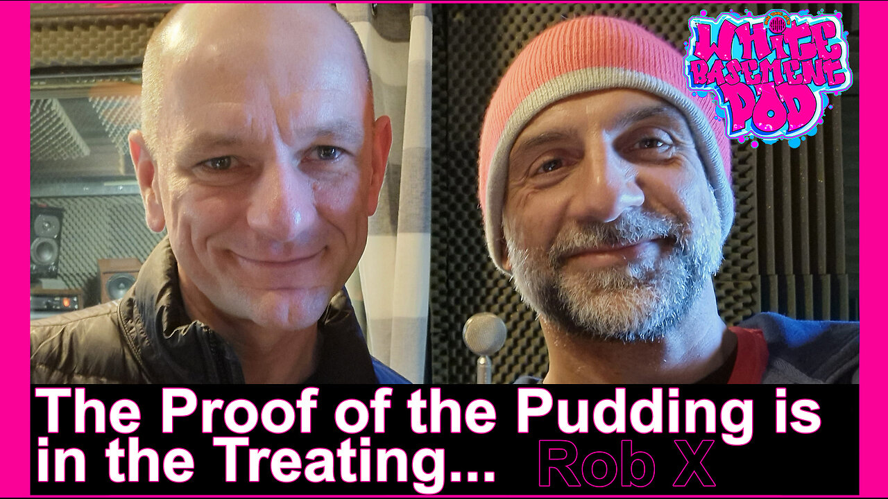 #33 The Proof of the Pudding is in the Treating - Rob X