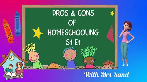 Homeschooling Pros & Cons Part One S1 E1