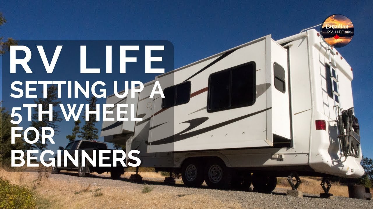 RV Life - Setting up 5th Wheel for Beginners