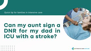 Can My Aunt Sign a DNR for My Dad in ICU with a Stroke?