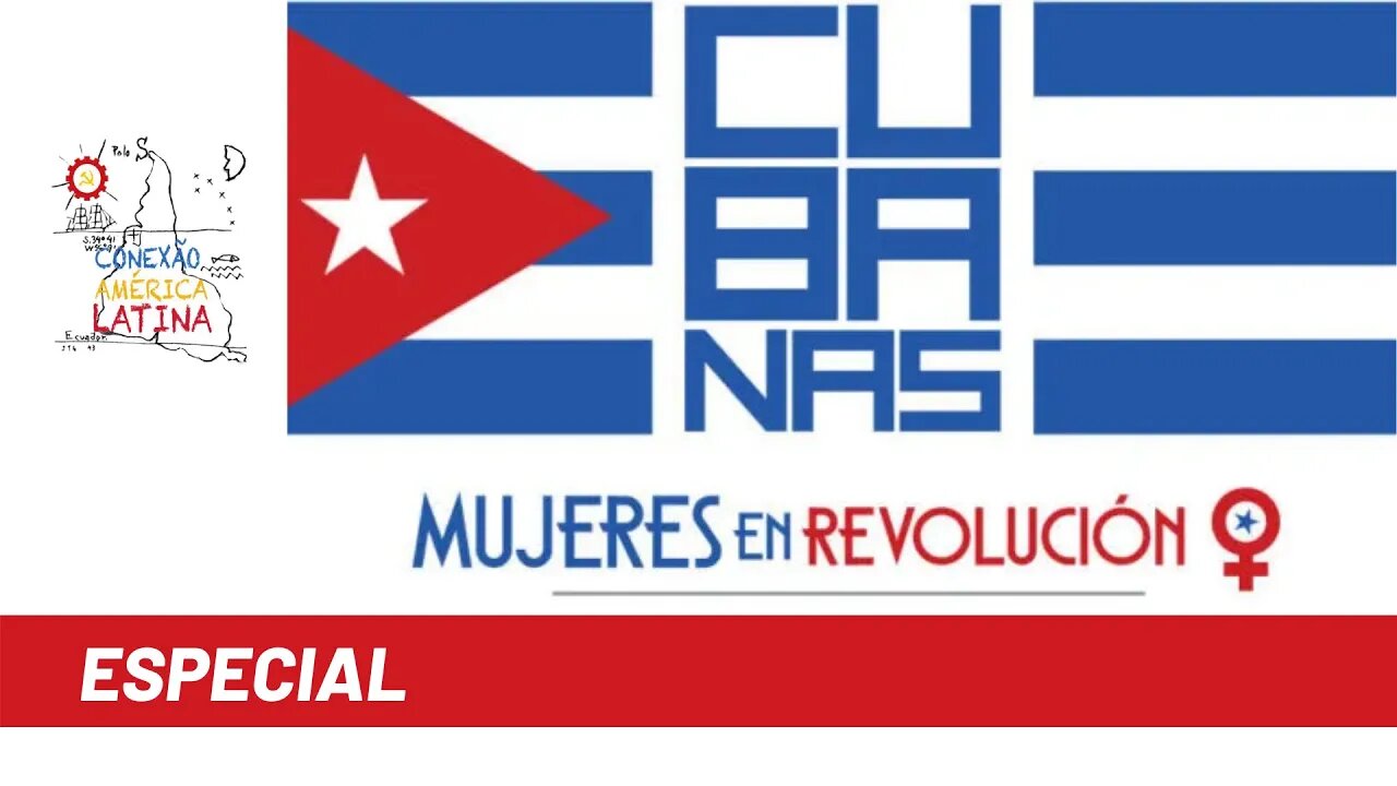 Doc. especial: Cubanas - Mulheres em Revolução - Conexão América Latina nº 68 - 03/08/21