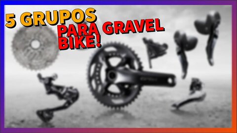 Conheça 5 grupos de marchas feitos PARA GRAVEL BIKE que você pode usar!