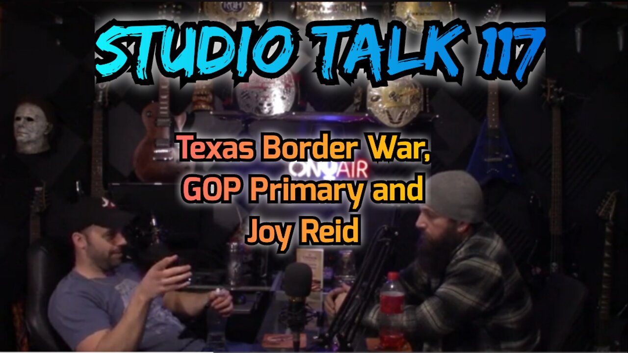 Studio Talk 117: Texas Border War