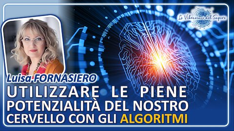 Utilizzare le piene potenzialità del nostro cervello con gli algoritmi - Luisa Fornasiero