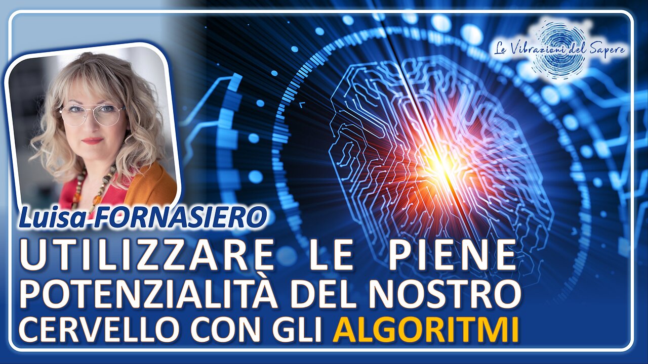 Utilizzare le piene potenzialità del nostro cervello con gli algoritmi - Luisa Fornasiero