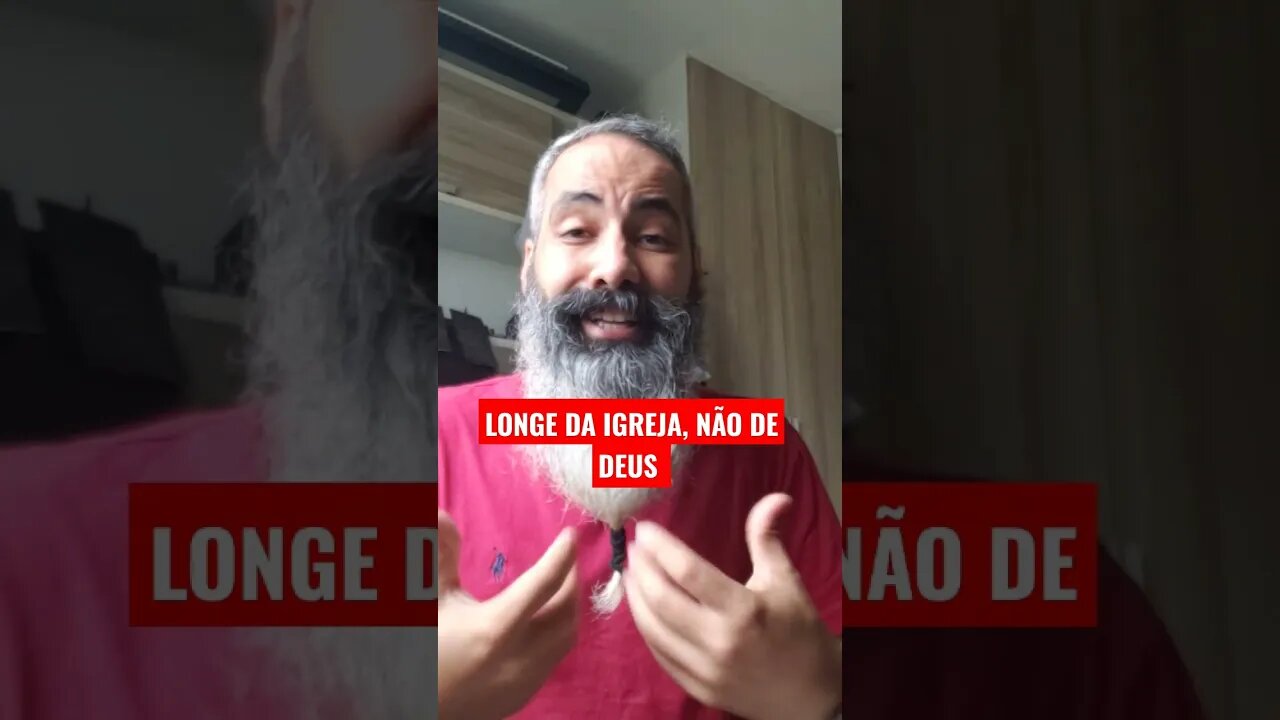 LONGE DA IGREJA, NÃO DE DEUS. | SERÁ?