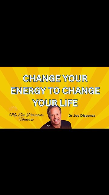 CHANGE YOUR ENERGY TO CHANGE YOUR LIFE: Dr Joe Dispenza