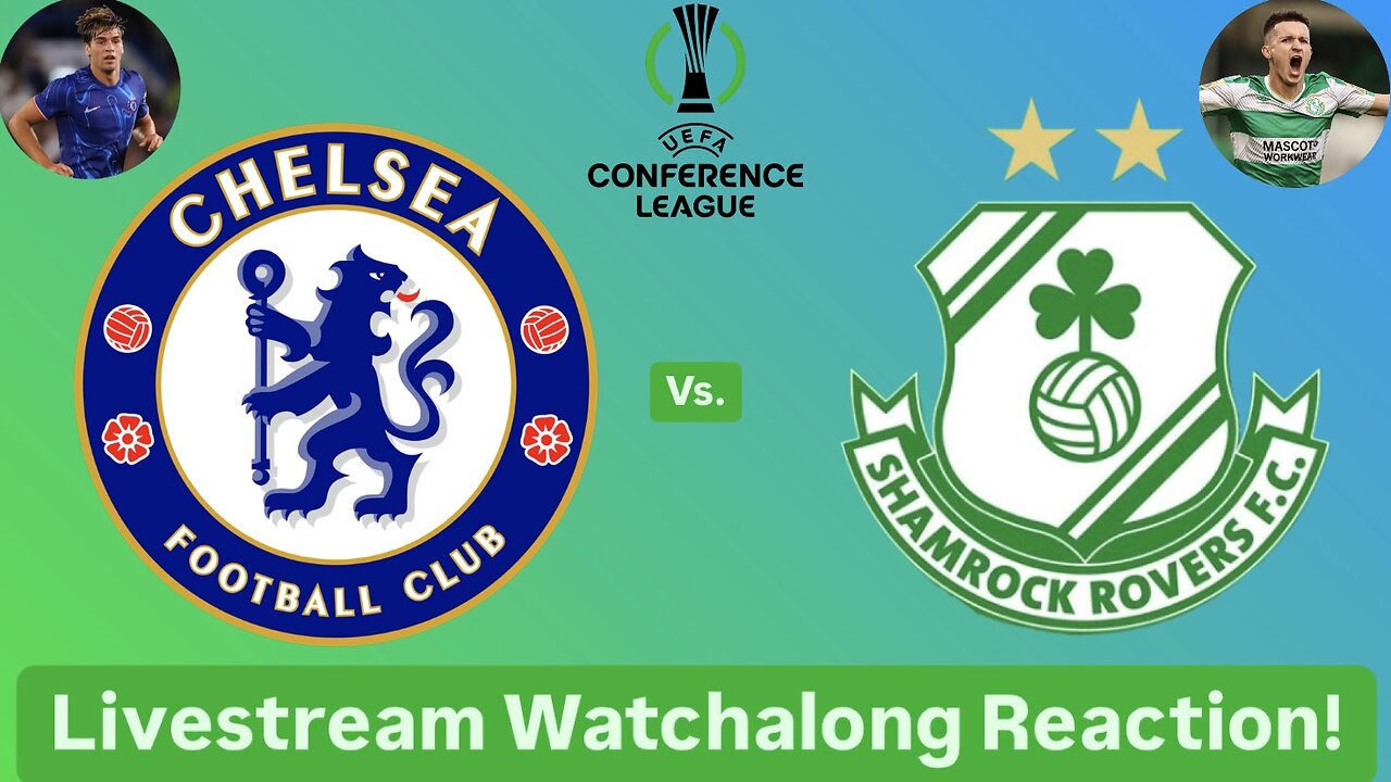 Chelsea FC Vs. Shamrock Rovers FC 2024-25 UEFA Conference League League Phase Live Watchalong