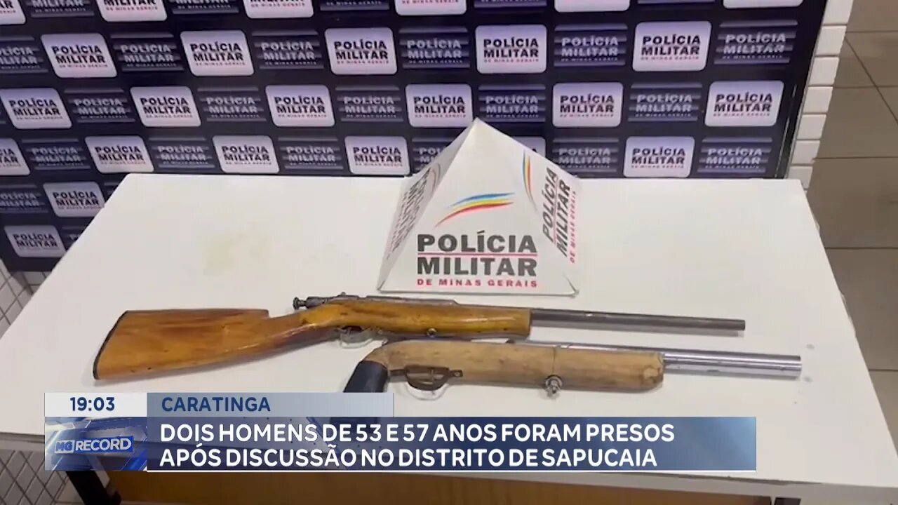 Caratinga: 2 Homens de 53 e 57 anos foram presos após discussão no distrito de Sapucaia.