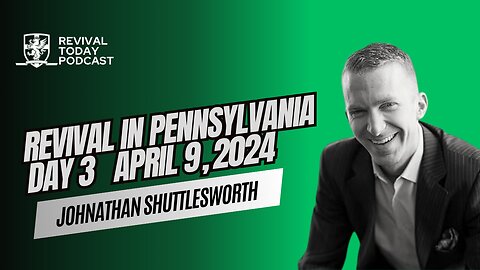 JOHNATHAN SHUTTLESWORTH | PENNSYLVANIA REVIVAL (DAY 3)