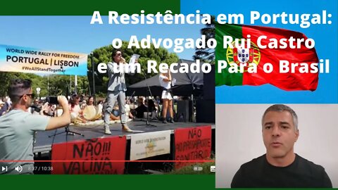 A Resistência em Portugal: o Advogado Rui Castro e um Recado Para o Brasil