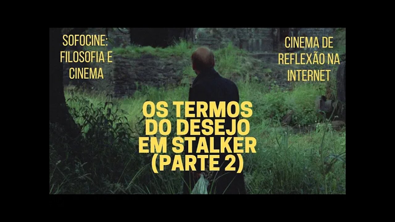 Sofocine: Filosofia e Cinema − Os termos do desejo em STALKER (parte 2)