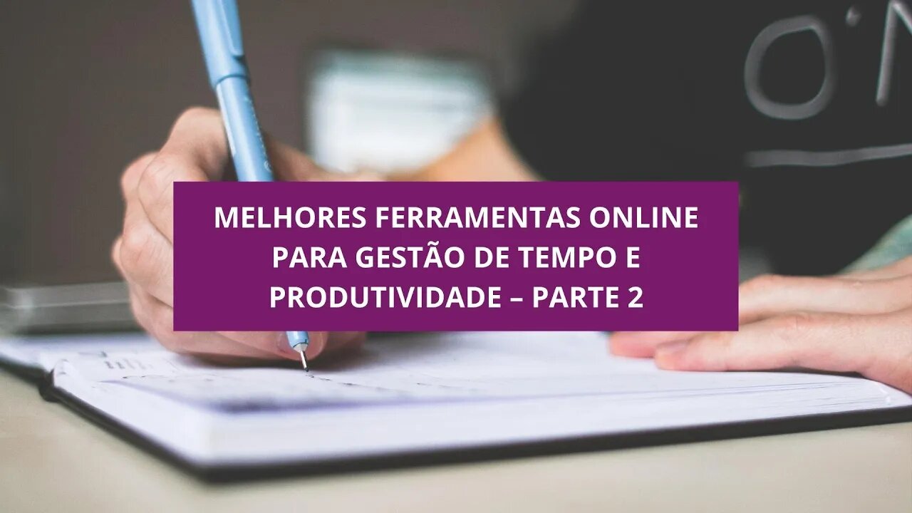 Melhores Ferramentas Online Para Gestão de Tempo e Produtividade – Parte 2