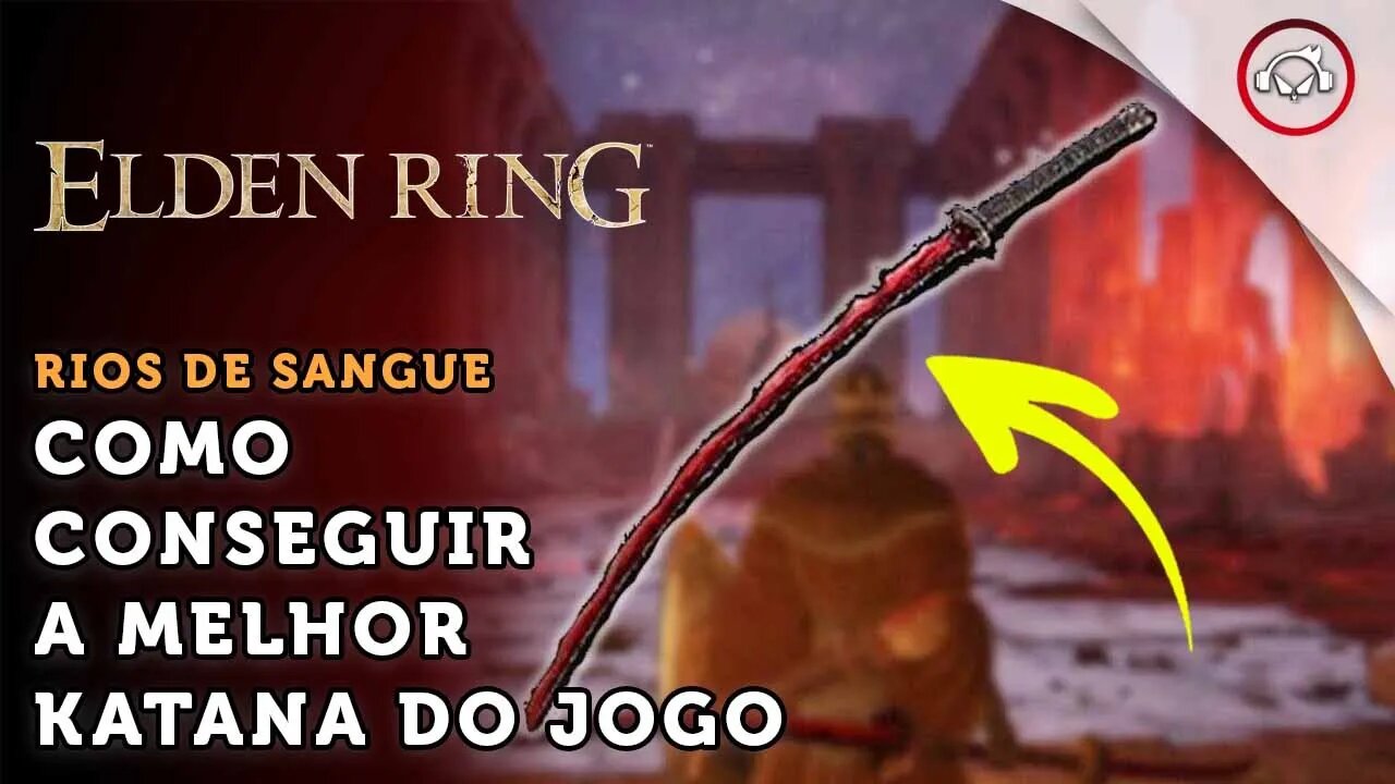 Elden Ring, Como conseguir a melhor Katana do Jogo ( Rios de Sangue ) | super dica