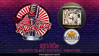 Relativity (Albert Einstein) - TabacosBR - PipeReviews