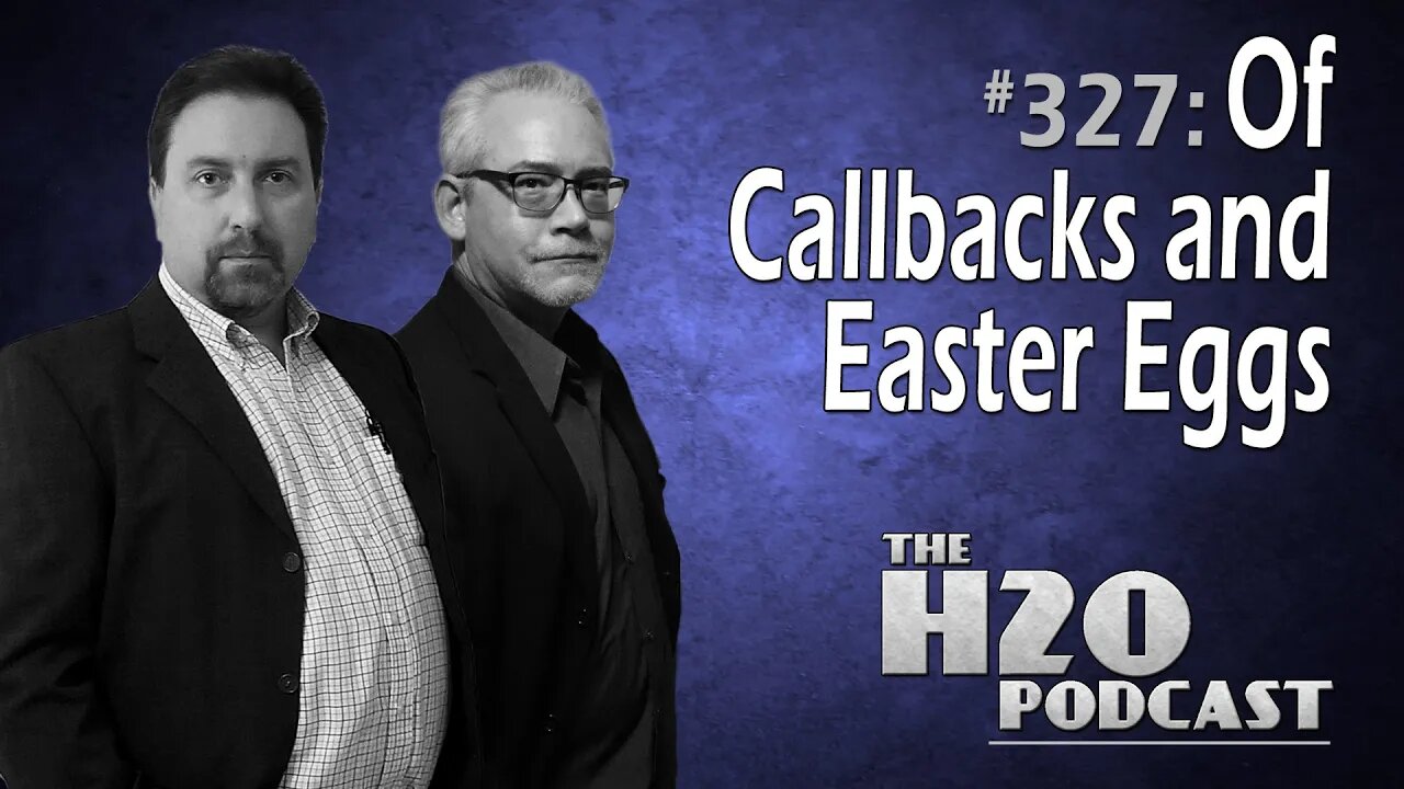 The H2O Podcast 327: Of Callbacks and Easter Eggs