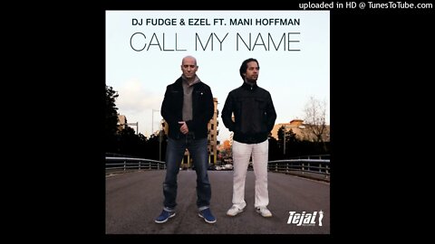 Dj Fudge & Ezel Feat. Mani Hoffman - Call My Name