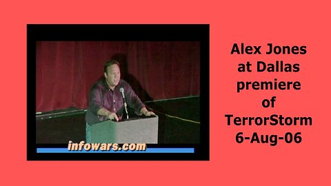 Alex Jones - Dallas Premier of TerrorStorm 6-Aug-06