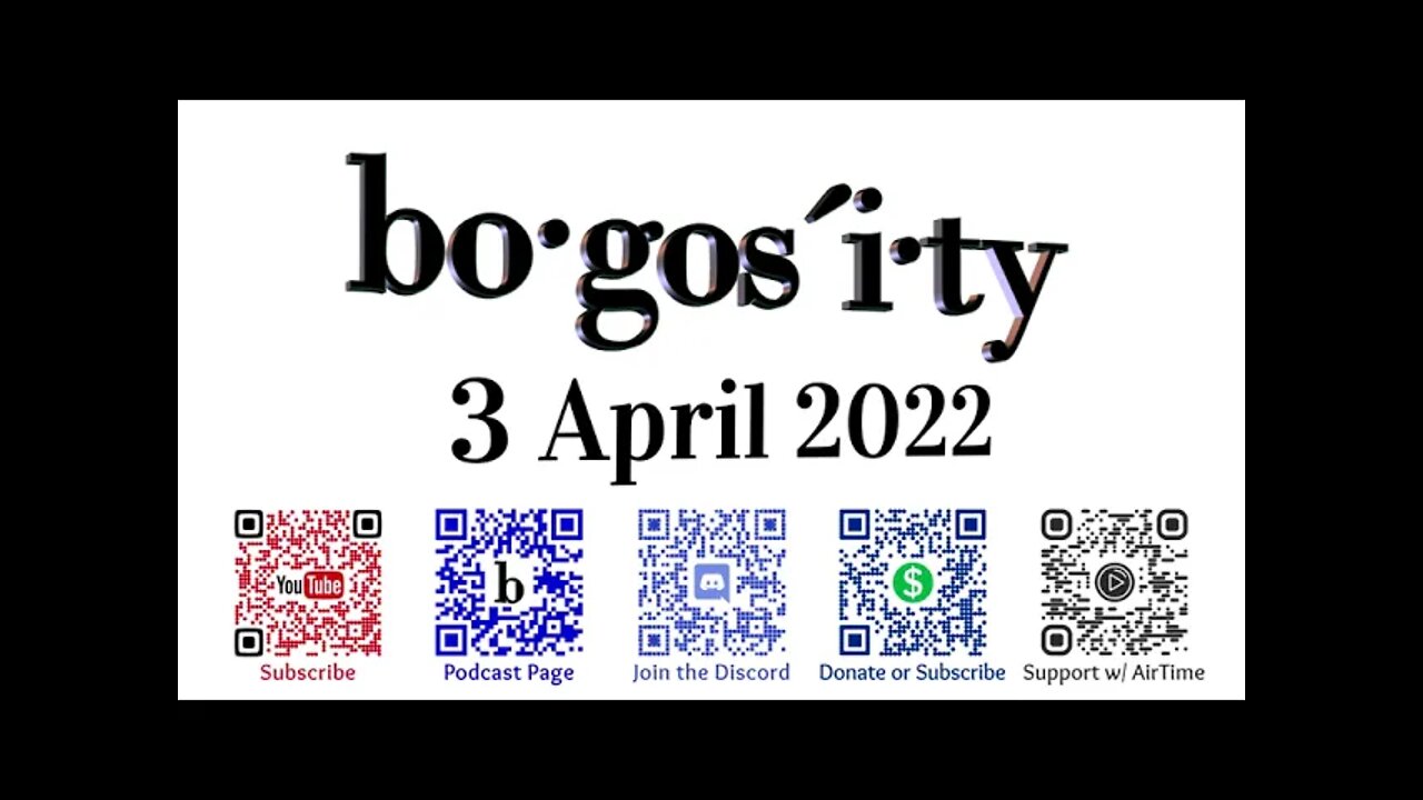 🎙️Bogosity Podcast for 03 April 2022