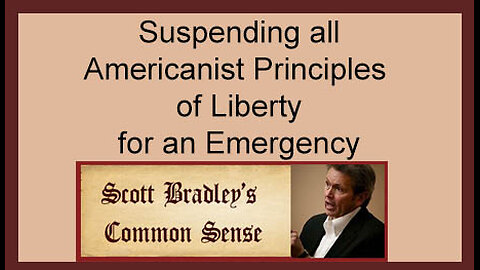 Suspending all Americanist Principles of Liberty for an Emergency