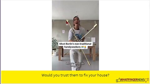 Would you trust them to fix your house?