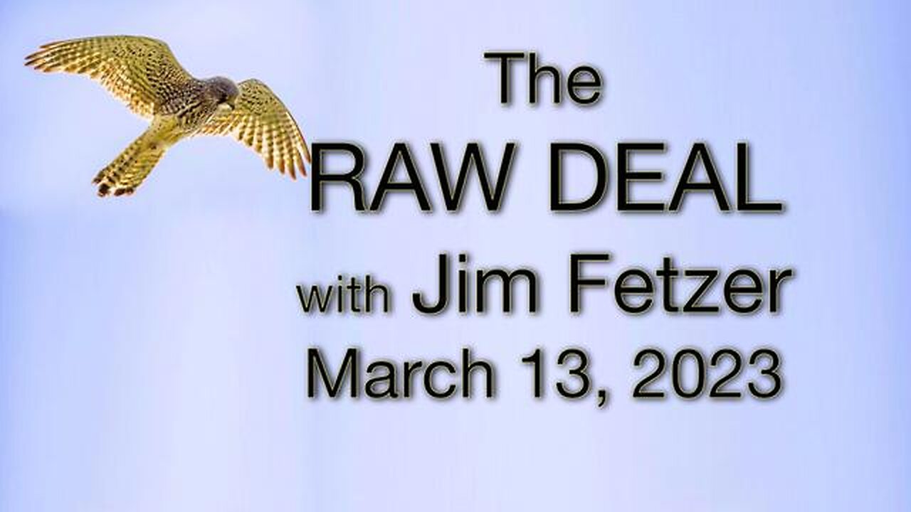 The Raw Deal with Jim Fetzer (13 March 2023)