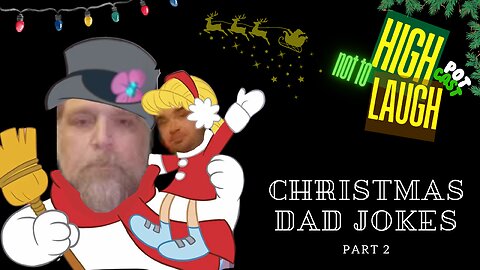 High Not To Laugh POTcast: Christmas Dad Jokes Edition - Part 2