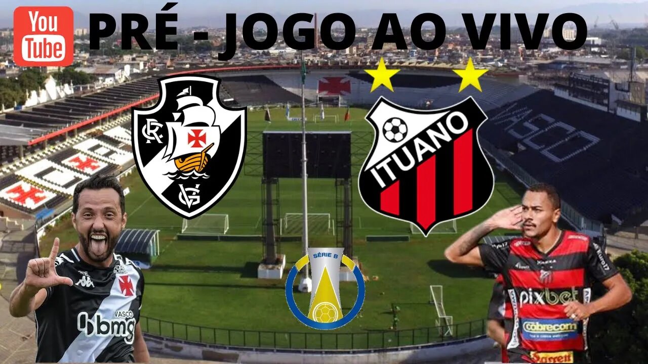 PRÉ - JOGO AO VIVO - VASCO X ITUANO