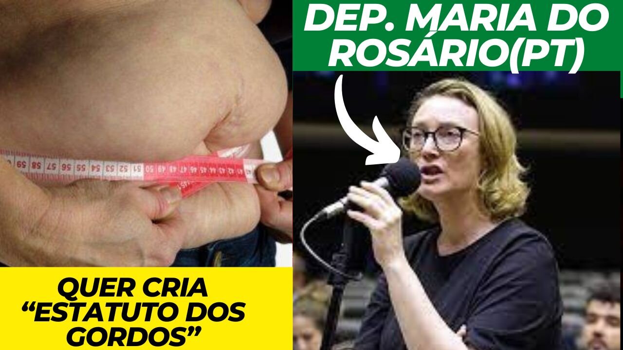 Deputados pretende pôr em votação o “Estatuto dos Gordos”; a proposta é da dep Maria do Rosário(PT)