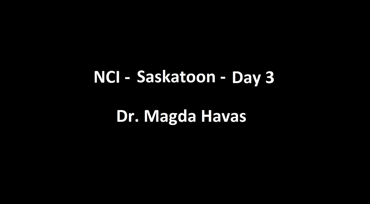 National Citizens Inquiry - Saskatoon - Day 3 - Dr. Magda Havas Testimony