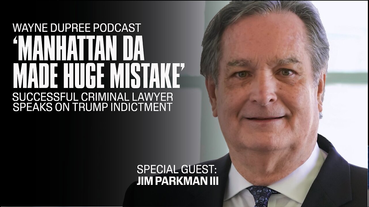 Jim Parkman Breaks Down Manhattan DA Indictment Against Donald Trump