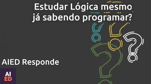 Já sei programar, devo me dedicar a estudar lógica?