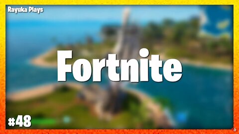 Rayuka Plays: Fortnite - #48