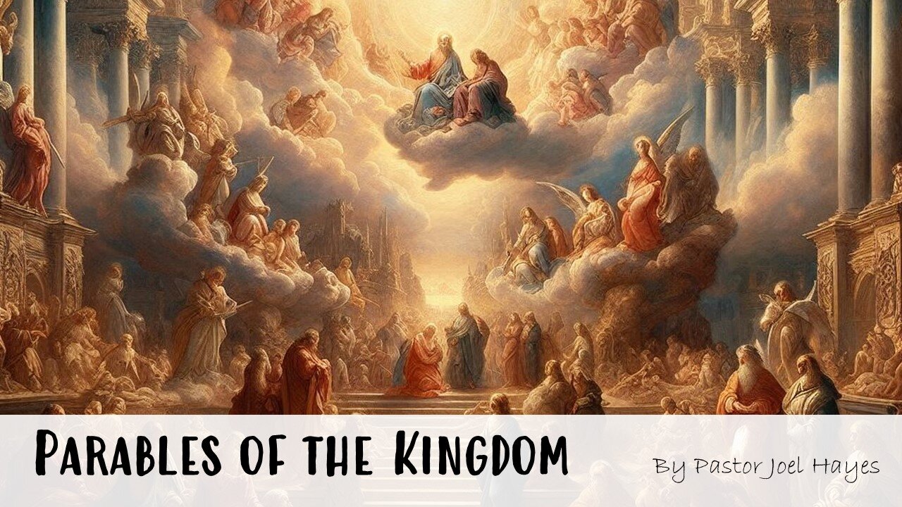 Parables of the Kingdom | Pastor Joel Hayes