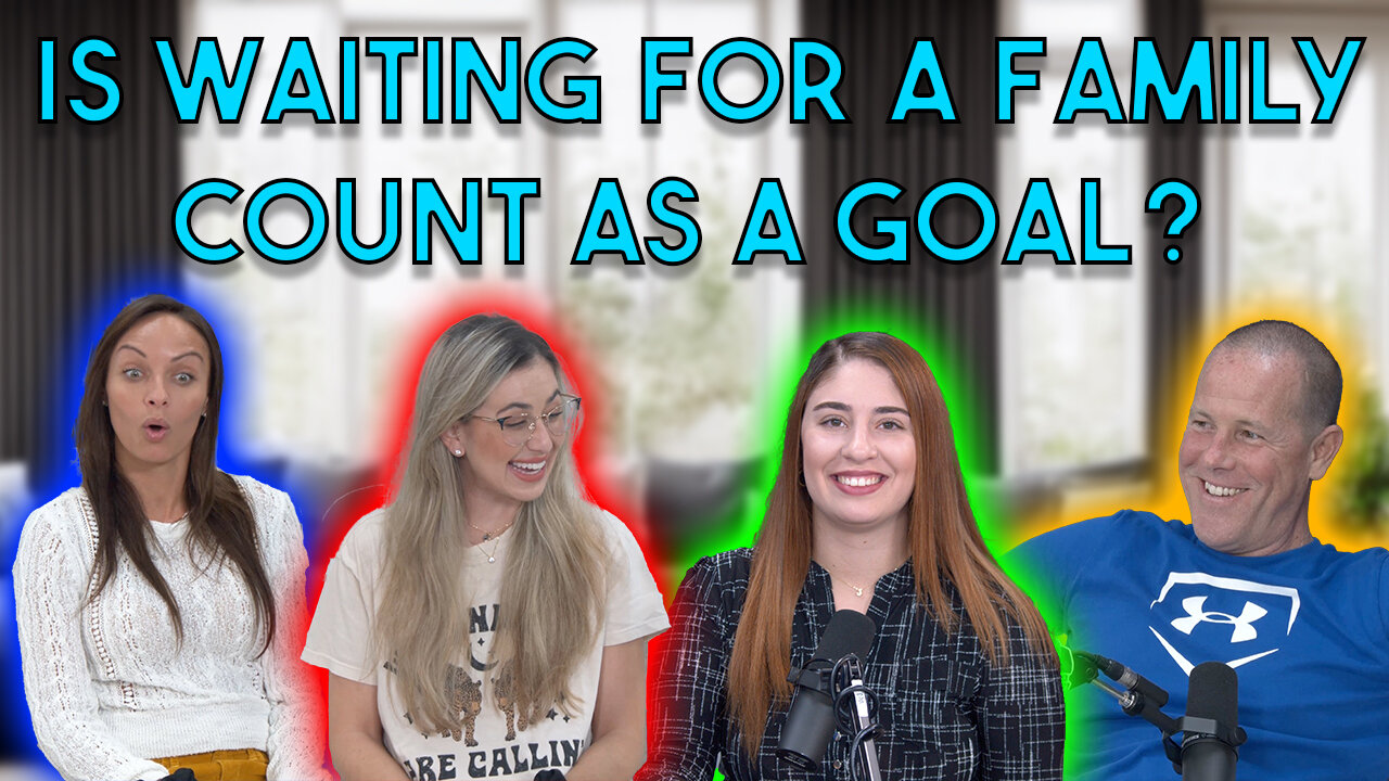 Is Waiting For A Family Count As A Goal Or Relationship Minded?