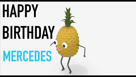 Happy Birthday MERCEDES! - PINEAPPLE Birthday Song
