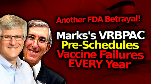 ANNUAL FDA Betrayals: Vaccine Failures Now Scheduled Yearly, Maybe More; TREASONOUS!