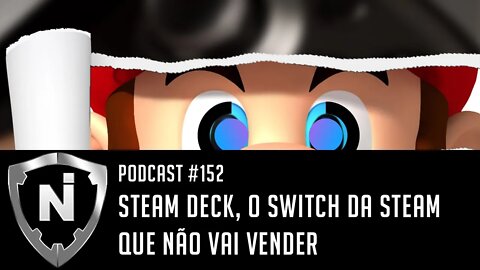 Podcast NewsInside #152 — STEAM DECK, O SWITCH QUE NÃO VAI VENDER