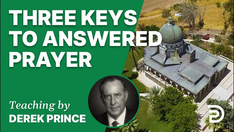 📗 Three Keys to Answered Prayer 19/7 - A Word from the Word - Derek Prince