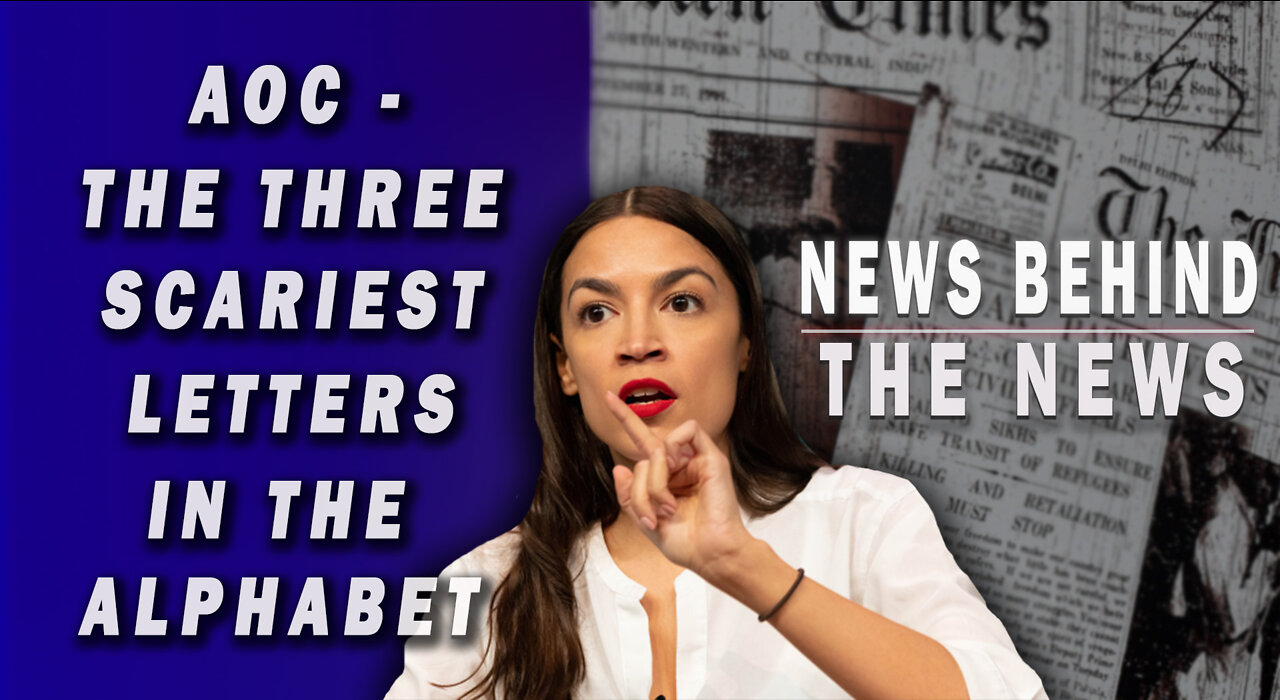 AOC - The Three Scariest Letters in the Alphabet | NEWS BEHIND THE NEWS March 25th, 2022