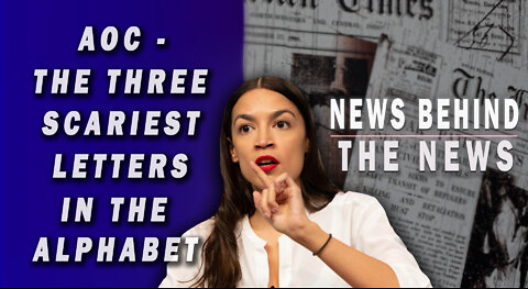 AOC - The Three Scariest Letters in the Alphabet | NEWS BEHIND THE NEWS March 25th, 2022