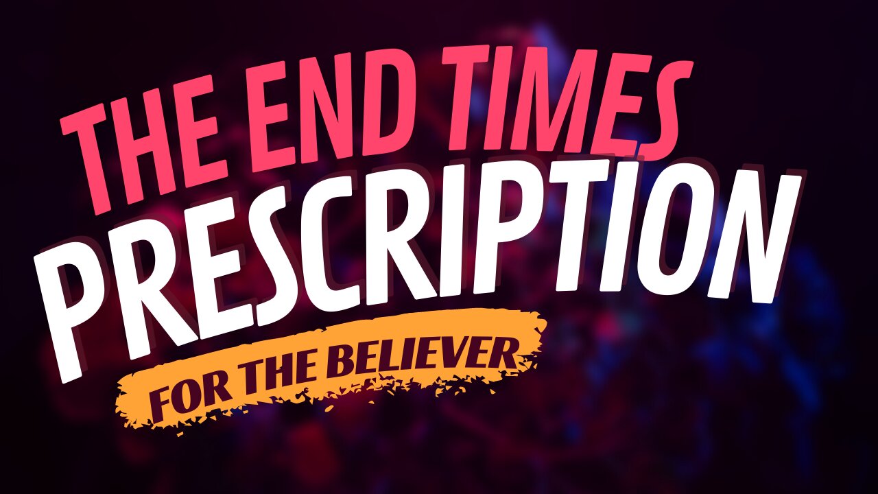 The End Times Prescription for the Believer