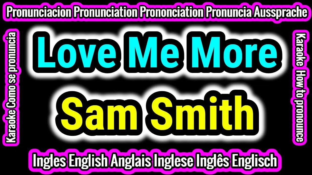 Love Me More | Sam Smith | KARAOKE para cantar con pronunciacion en ingles traducida español