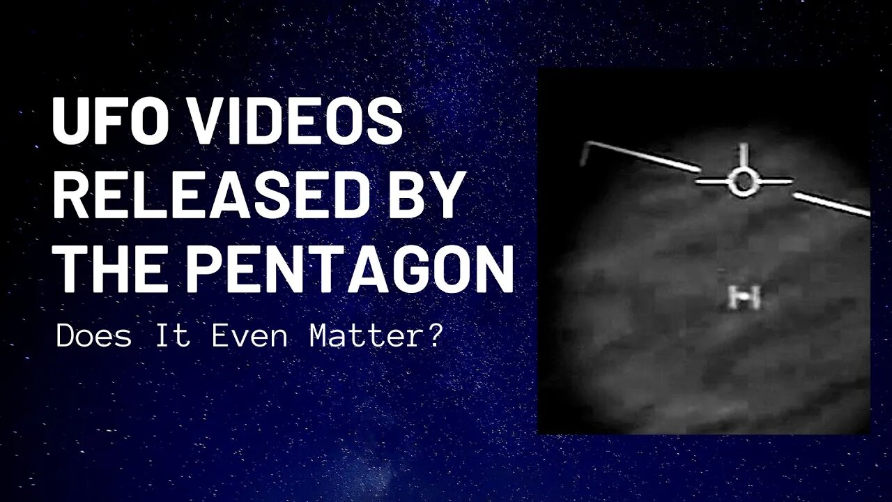 Does It Even Matter That The Pentagon Released UFO Videos?