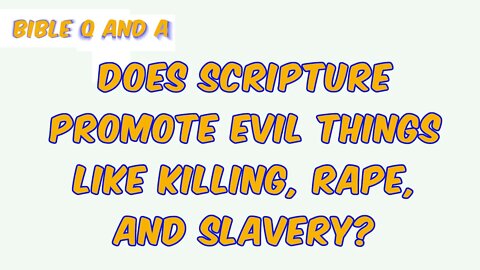 Does Scripture Promote Evil Things?